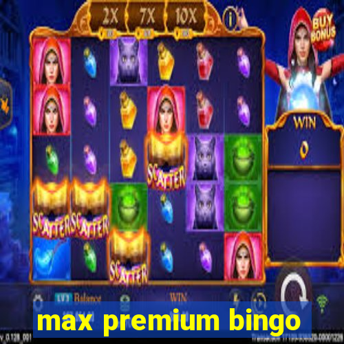 max premium bingo